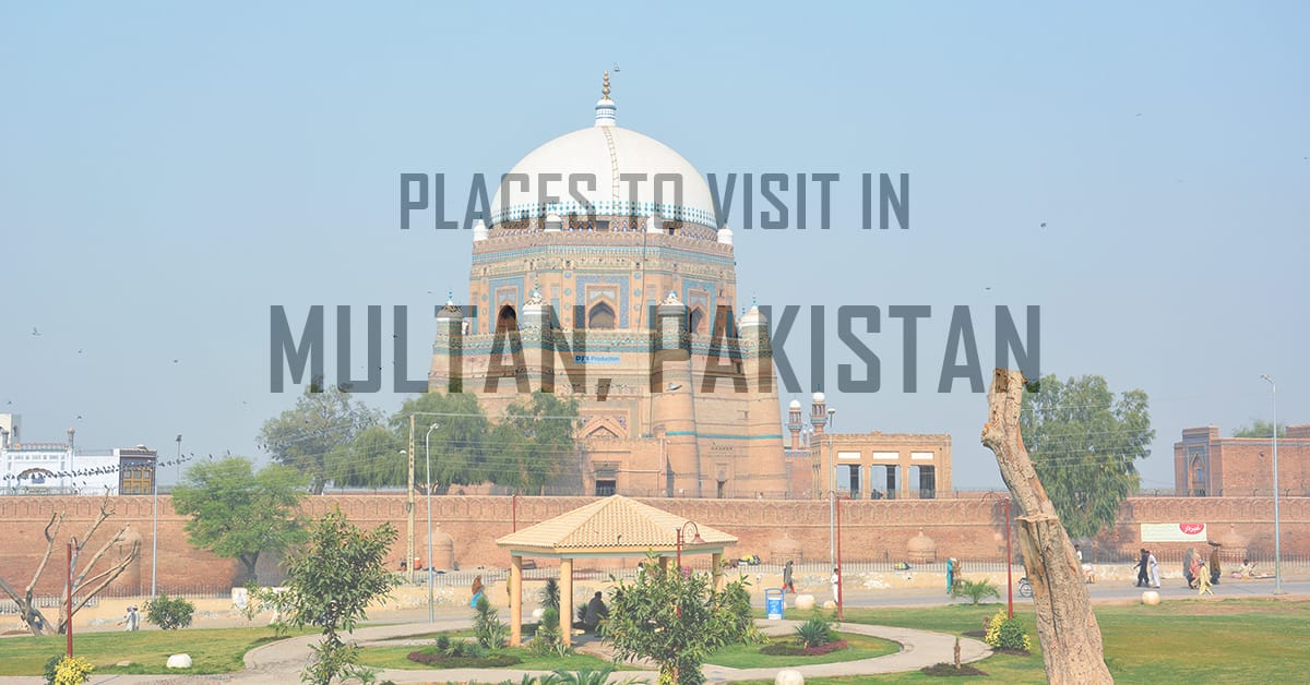 Top Places to Visit in Multan