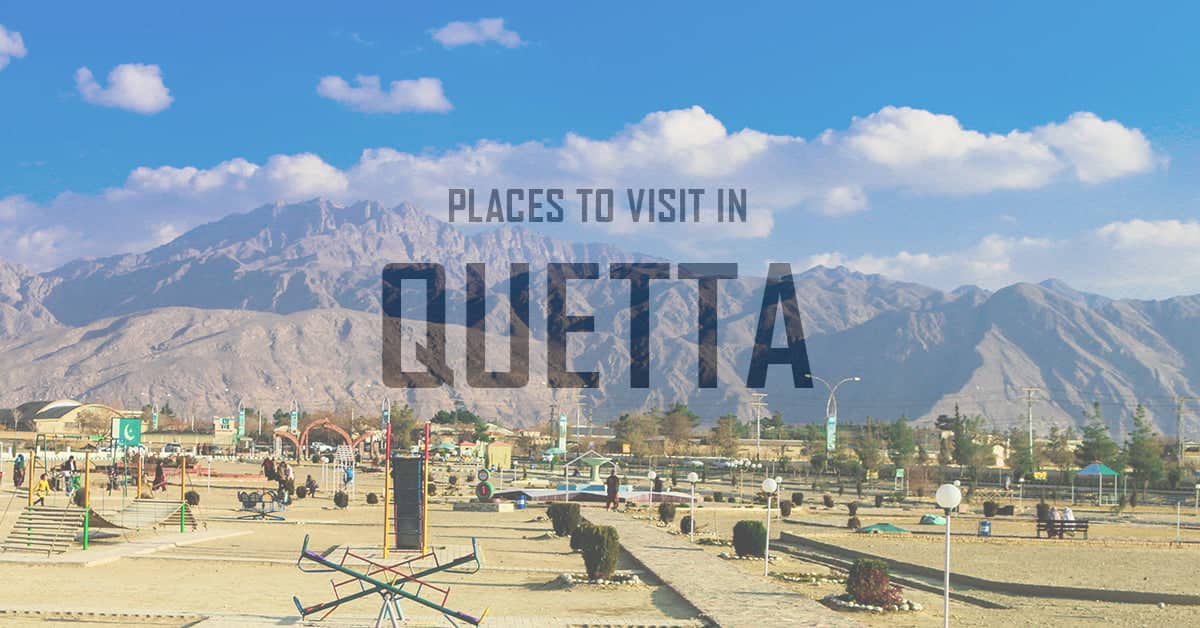 Best Tourist Places to Visit in Quetta