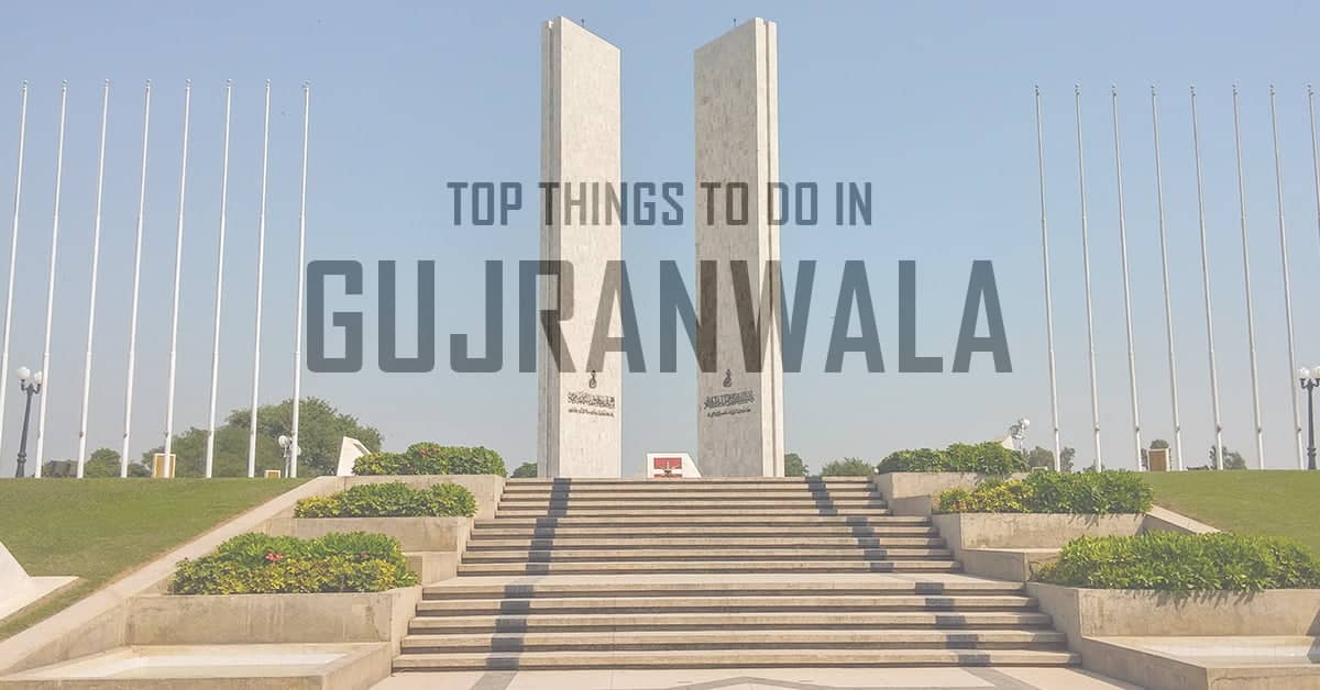 Top 10 Things to do in Gujranwala