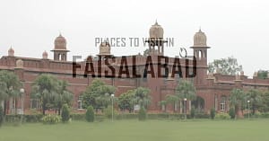 Top Tourist Places to Visit in Faisalabad